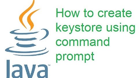 How to create keystore using command prompt