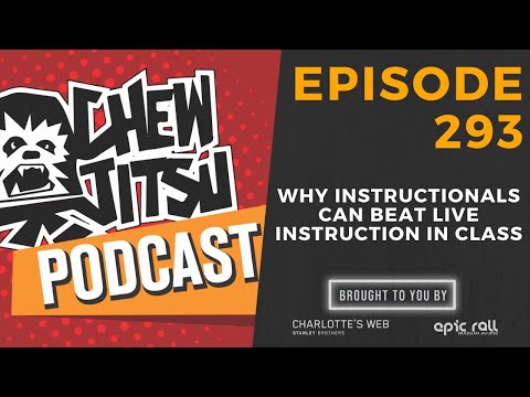 Chewjitsu Podcast #293 - Why Instructionals Can Beat Live Instruction In Class