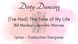 Dirty Dancing : Bill Medley &amp; Jennifer Warnes - The Time of My Life (Lyrics + Traduction française)