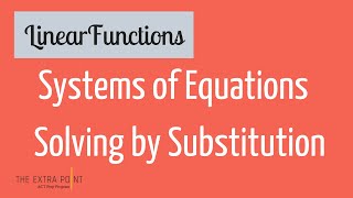 Solving Systems of Equations by Substitution | Linear Functions | Math for the ACT