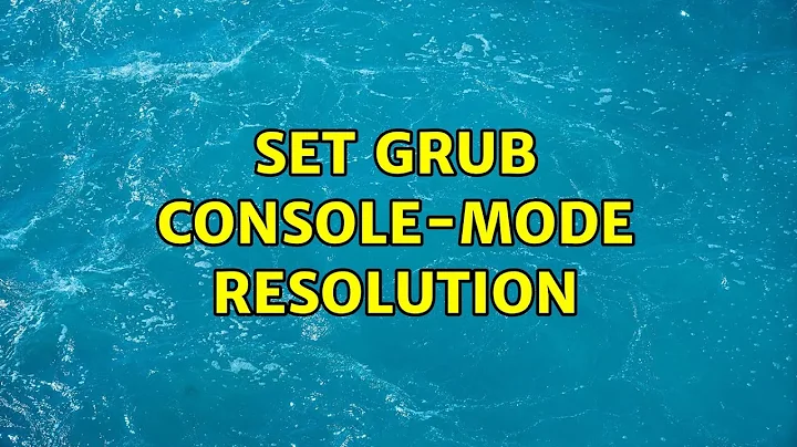 Set GRUB console-mode resolution