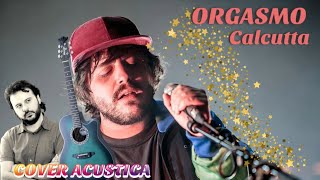 ORGASMO - CALCUTTA Cover con accordi