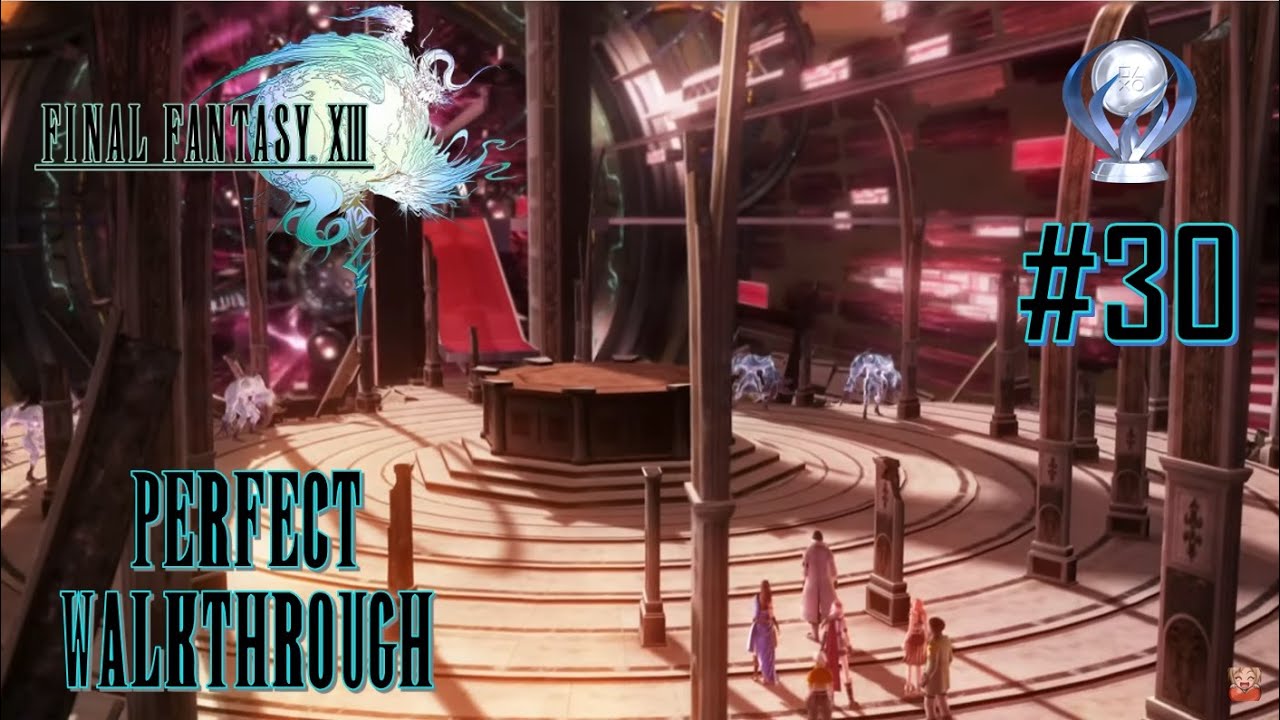 Final Fantasy XIII - Perfect Walkthrough Part 30 - YouTube