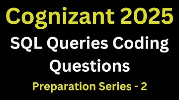 Cognizant Technical Assessment SQL Questions | Cognizant SQL Questions | Preparation Series 2