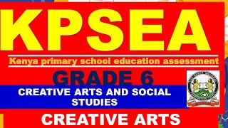 CREATIVE ARTS ||CREATIVE ARTS AND SOCIAL STUDIES GRADE 6 KPSEA