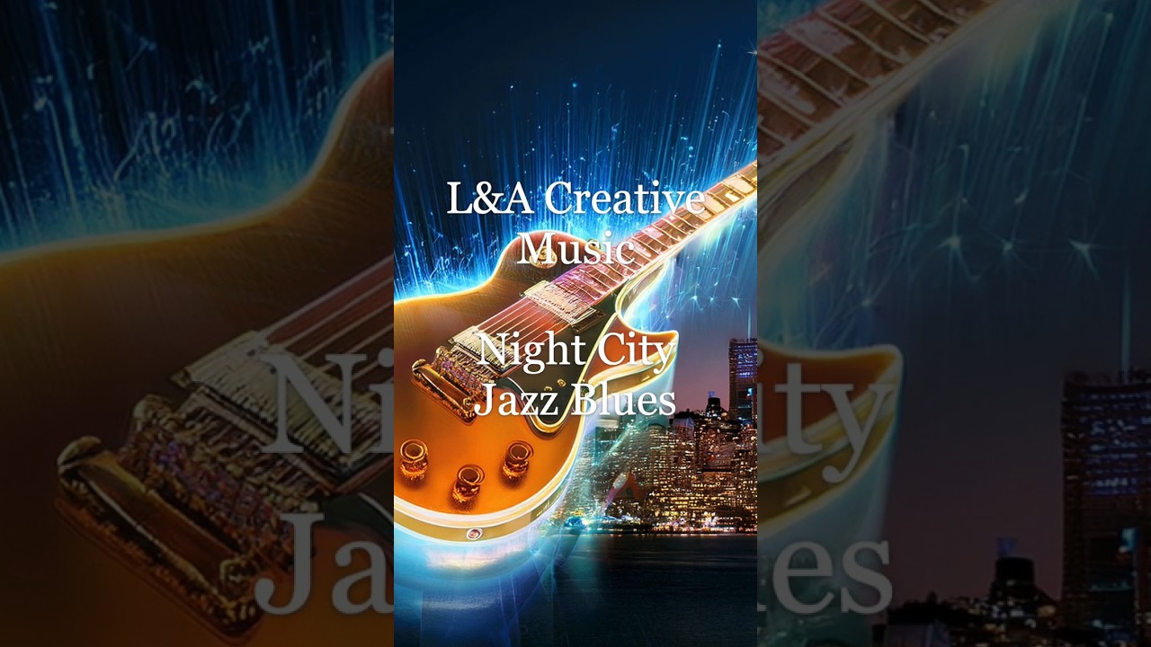 Night City Jazz Blues Music | Relaxing Jazz Vibes | L&A Creative Music 