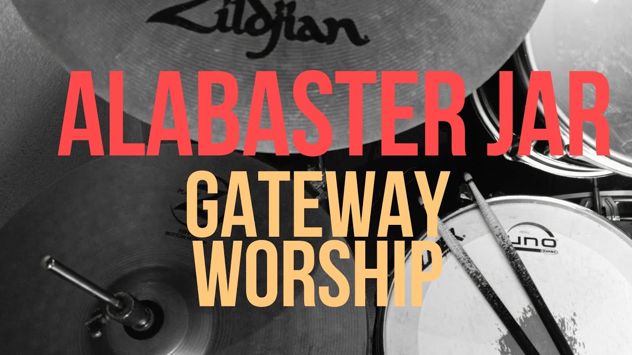 Alabaster jar Gateway worship // Drum cam cover