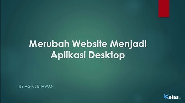 Merubah Website Menjadi Aplikasi Berbasis Desktop