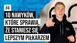 10 NAWYKÓW, KTÓRE SPRAWIĄ, ŻE STANIESZ SIĘ LEPSZYM PIŁKARZEM !!!