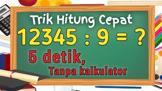 TRIK HITUNG CEPAT | Pembagian dengan angka 9