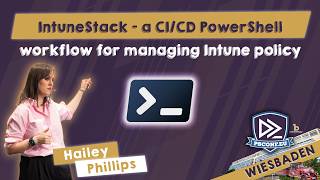IntuneStack - a CI/CD PowerShell workflow for managing Intune policy - Hailey Phillips - PSConfEU 26
