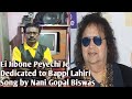 Ei jibone peyechi je  song by nani nani gopal biswas  bappi lahiri ke sradhanjali mein 