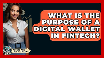 What Is The Purpose Of A Digital Wallet In Fintech? - AssetsandOpportunity.org
