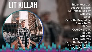 LIT killah 2024 MIX Grandes Exitos - Entre Nosotros, Los Del Espacio, La Trampa Es Ley, Mala Mía