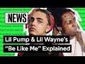 Lil Pump & Lil Wayne’s “Be Like Me” Explained | Song Stories