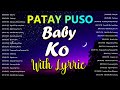 Patay Puso Tagalog Love Songs With Lyrics Of 80's 90's Playlist ❣️OPM Tagalog Love Songs  | Baby Ko