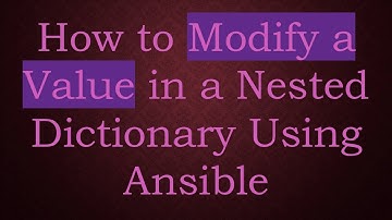 How to Modify a Value in a Nested Dictionary Using Ansible