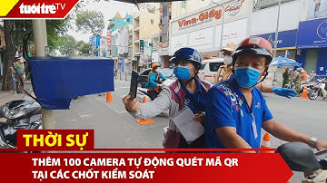 Công an TP.HCM lắp thêm 100 camera tự động quét mã QR tại các chốt kiểm soát | Tuổi Trẻ TV