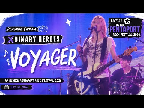 Xdinary Heroes "Voyager" LIVE Performance at the Incheon Pentaport Rock Festival (July 31, 2026)