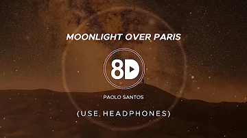 Paolo Santos - Moonlight Over Paris (8D Audio)