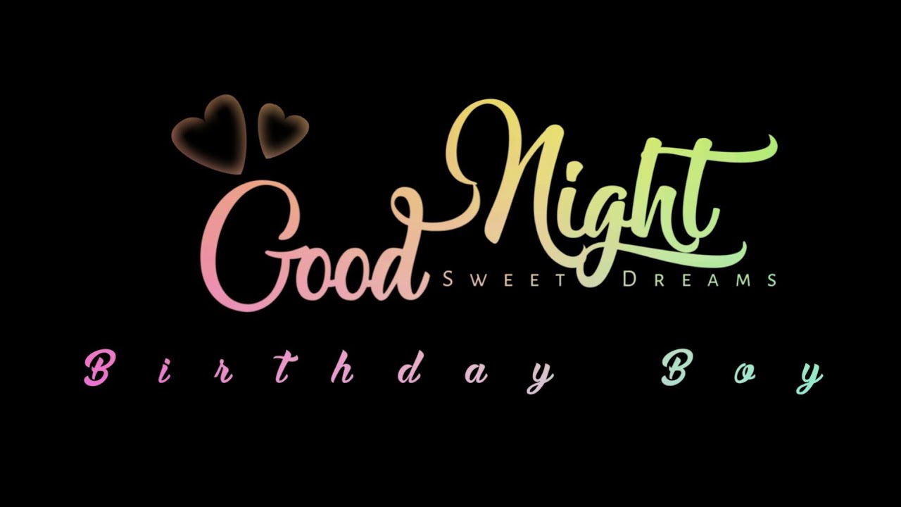 Good Night Birthday Boy Status 19 July Special New Birthday Status Video Happy Birthday Wishes Youtube