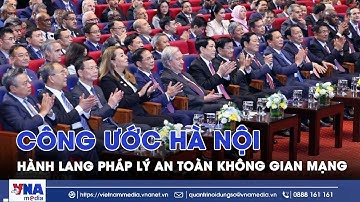 Công ước Hà Nội - Hành lang pháp lý toàn cầu cho an toàn không gian mạng - VNAMedia
