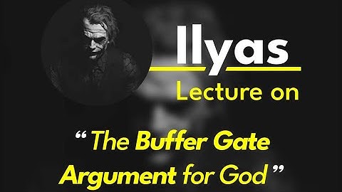 Ilyas | The Buffer Gate Argument for God
