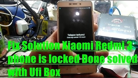 Fix Solution Xiaomi Redmi 3 phone is locked Done solved with Ufi Box