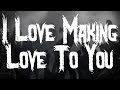 Janine Dexter - I Love Making Love To You / LYRICS