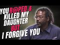 Forgiving my daughter&#39;s killer