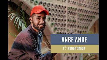 Anbe Anbe Musical Cover | AR Rahman | Hanan Shaah x Favaz Afi