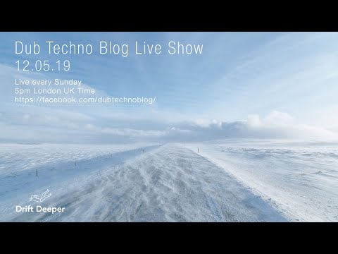 **LIVE NOW** Dub Techno Blog Show - 12.05.19