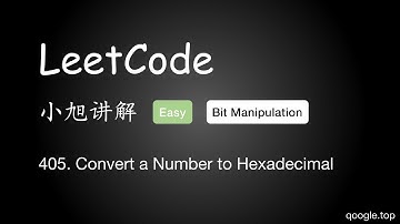 小旭讲解 LeetCode 405. Convert a Number to Hexadecimal 位运算 - EP15