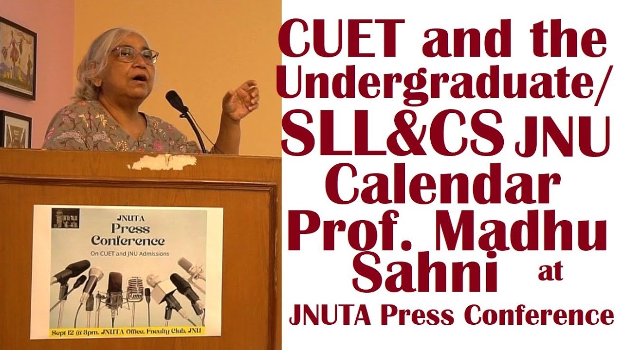 CUET & the Undergraduate/SLL&CS Jnu Calendar Prof. Madhu Sahni at