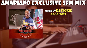 AMAPIANO MIX | DJ STOKIE | 25 OCTOBER 2019 | 5fm Exclusive Mix