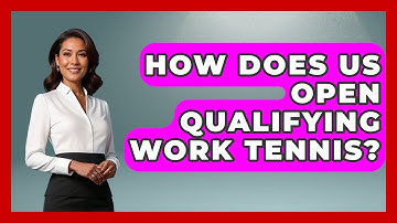 How Does US Open Qualifying Work Tennis? - The Racket Xpert