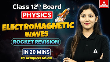 Class 12 Boards | Physics Rocket🚀 Revision | Electromagnetic Waves By ArshpreetMa