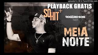 PLAYBACK GRATIS MEIA NOITE ROGERIO SOM