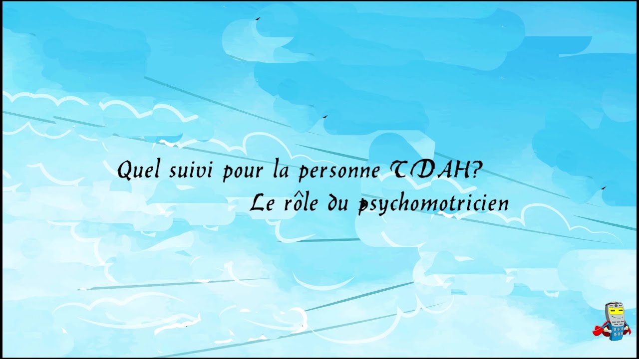 Comment accompagner la personne TDAH: Le rôle du psychomotricien