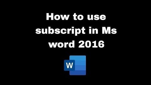 How to use subscript in Ms word 2016