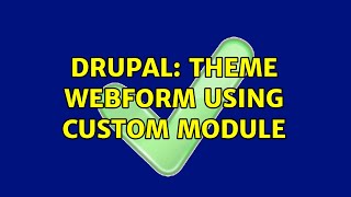 Drupal: Theme webform using custom module