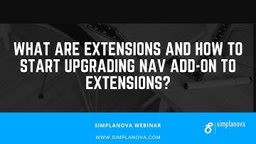 Webinar: What Are Extensions? How to Prepare and Start Upgrading NAV Add on to Extensions?