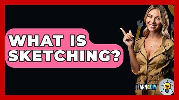 What Is Sketching? - LearnToDIY360.com