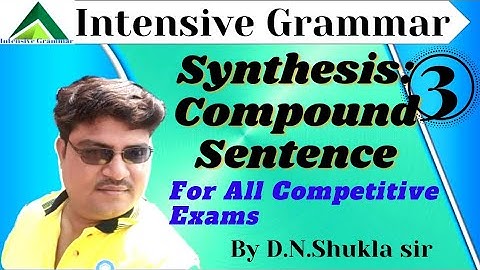Synthesis: Compund Sentence/ Formation of Compound Sentence/ Co-ordinate Clause by D.N.Shukla