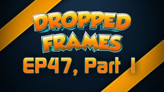 Dropped Frames - Week 47 w/ Trihex - (Part 1)