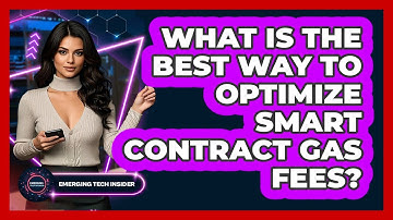 What Is The Best Way To Optimize Smart Contract Gas Fees? - Emerging Tech Insider