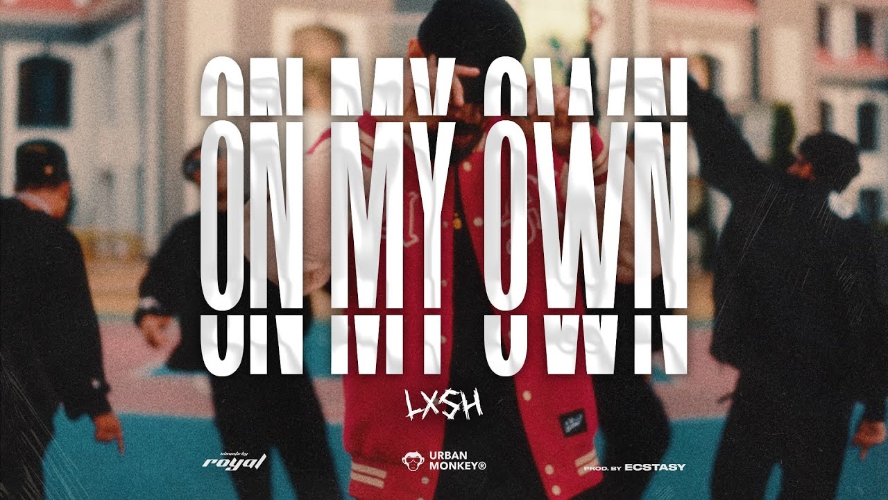 LXSH   On My Own Prod ECSTASY Official Video