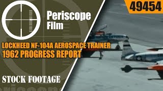 LOCKHEED NF-104A AEROSPACE TRAINER 1962 PROGRESS REPORT   F-104 STARFIGHTER 49454