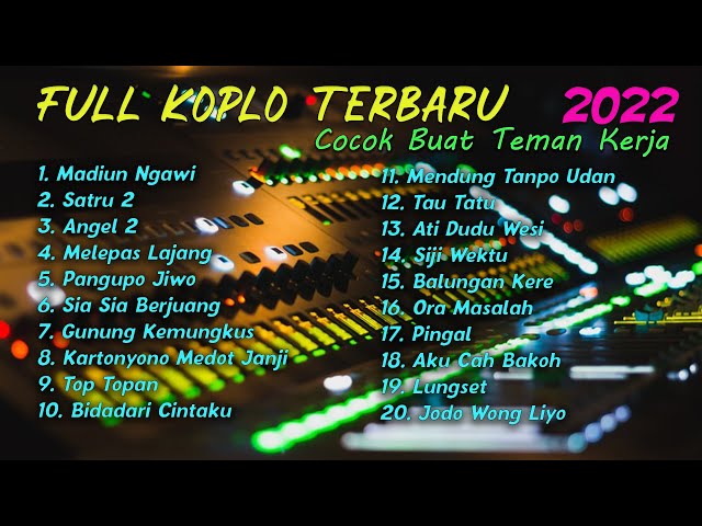 FULL KOPLO TERBARU 2022|| COCOK BUAT TEMAN KERJA|| MADIUN NGAWI, SATRU 2 class=