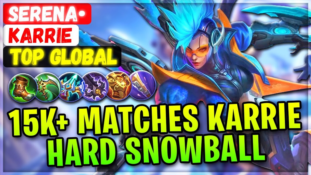 15K+ Matches Karrie Hard Snowball [ Top Global Karrie ] Serena ...